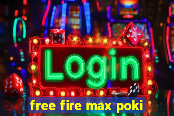 free fire max poki